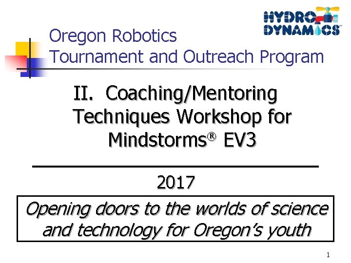 Oregon Robotics Tournament and Outreach Program II. Coaching/Mentoring Techniques Workshop for Mindstorms EV 3