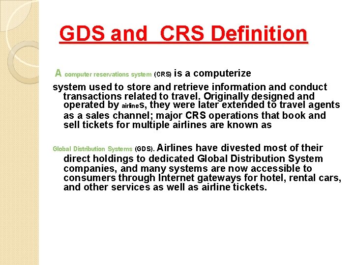 GDS and CRS Definition A computer reservations system (CRS) is a computerize system used