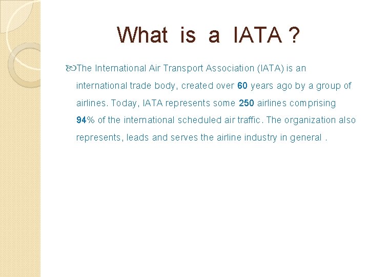 What is a IATA ? The International Air Transport Association (IATA) is an international