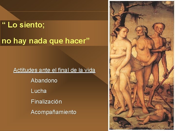 “ Lo siento; no hay nada que hacer” Actitudes ante el final de la