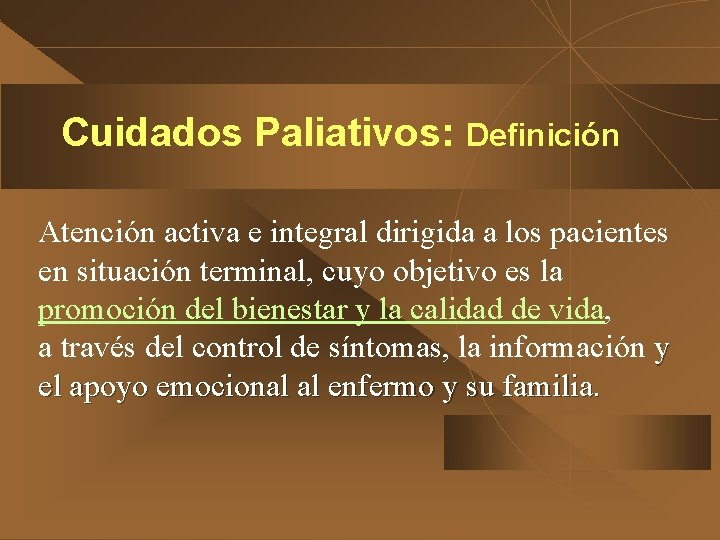 Cuidados Paliativos: Definición Atención activa e integral dirigida a los pacientes en situación terminal,