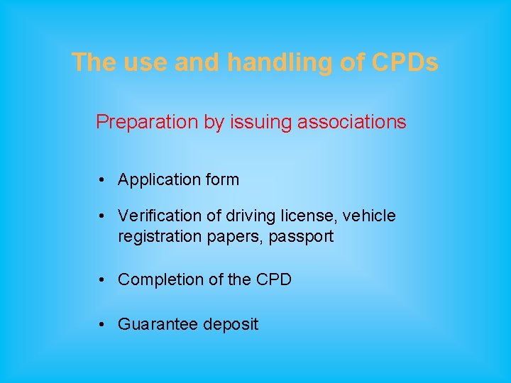 The use and handling of CPDs Preparation by issuing associations • Application form •