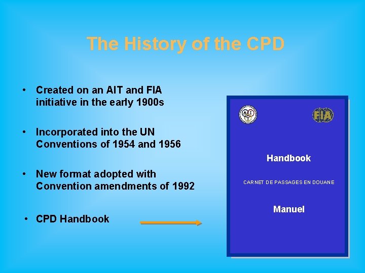The History of the CPD • Created on an AIT and FIA initiative in