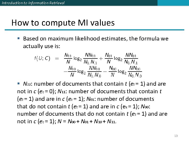 Introduction to Information Retrieval How to compute MI values § Based on maximum likelihood