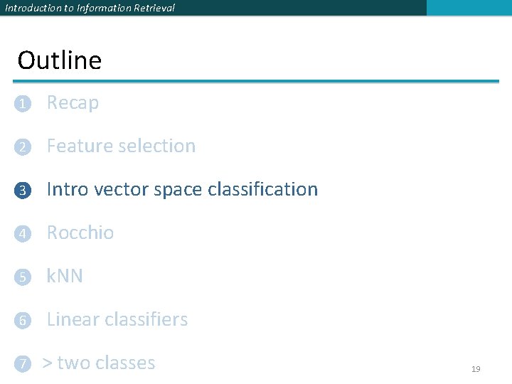 Introduction to Information Retrieval Outline ❶ Recap ❷ Feature selection ❸ Intro vector space