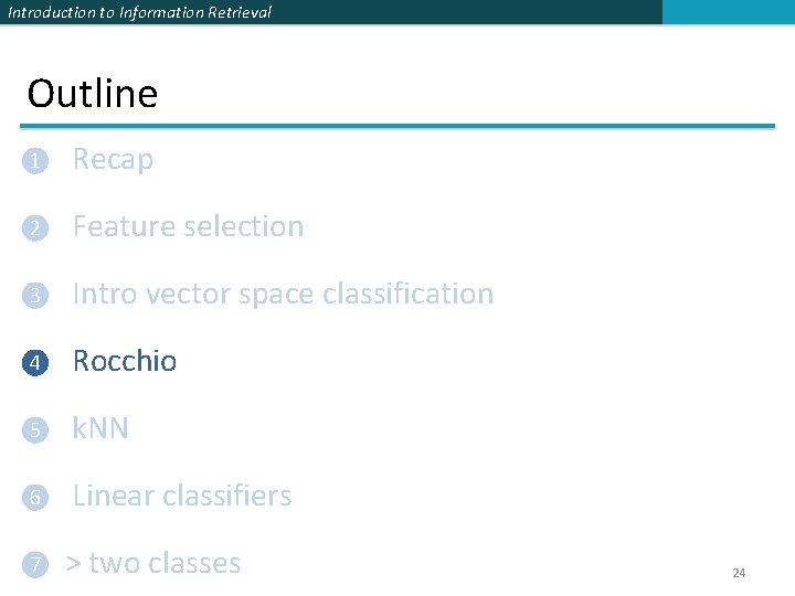 Introduction to Information Retrieval Outline ❶ Recap ❷ Feature selection ❸ Intro vector space