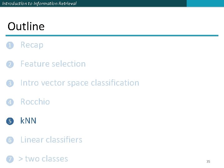 Introduction to Information Retrieval Outline ❶ Recap ❷ Feature selection ❸ Intro vector space