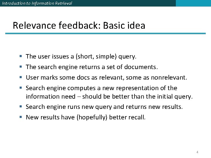 Introduction to Information Retrieval Relevance feedback: Basic idea The user issues a (short, simple)