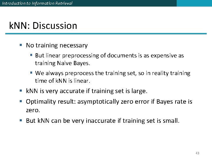 Introduction to Information Retrieval k. NN: Discussion § No training necessary § But linear