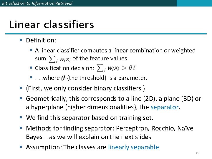 Introduction to Information Retrieval Linear classifiers § Definition: § A linear classifier computes a