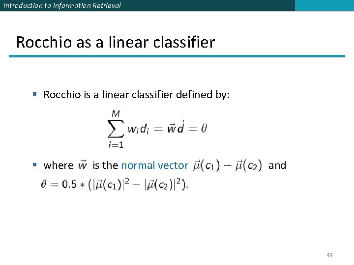 Introduction to Information Retrieval Rocchio as a linear classifier § Rocchio is a linear