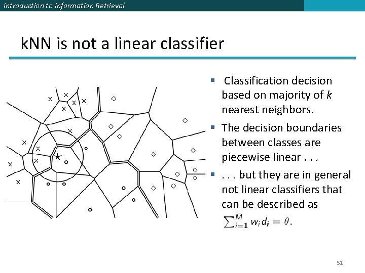 Introduction to Information Retrieval k. NN is not a linear classifier § Classification decision