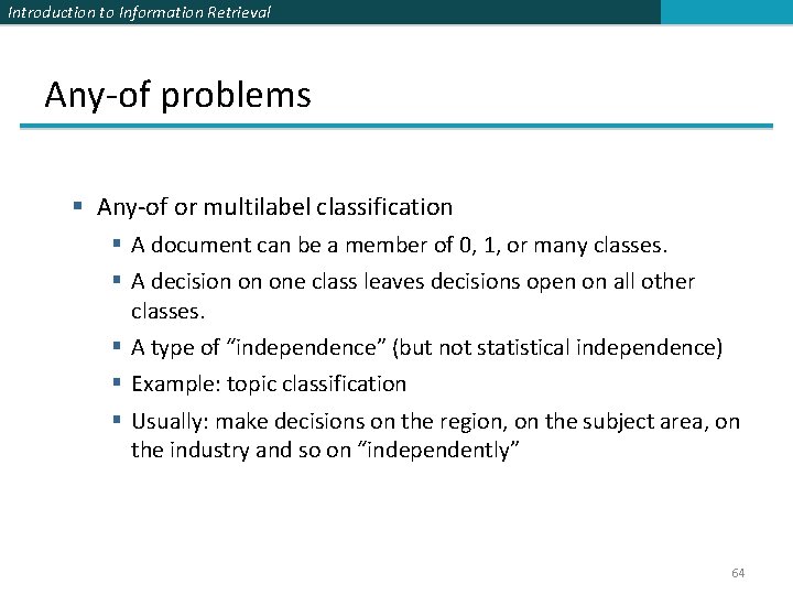 Introduction to Information Retrieval Any-of problems § Any-of or multilabel classification § A document