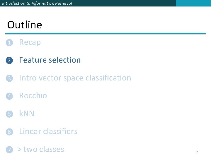 Introduction to Information Retrieval Outline ❶ Recap ❷ Feature selection ❸ Intro vector space