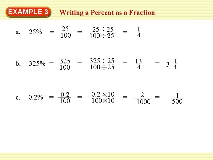EXAMPLE 3 Writing a Percent as a Fraction 25 = = 100 a. 25%