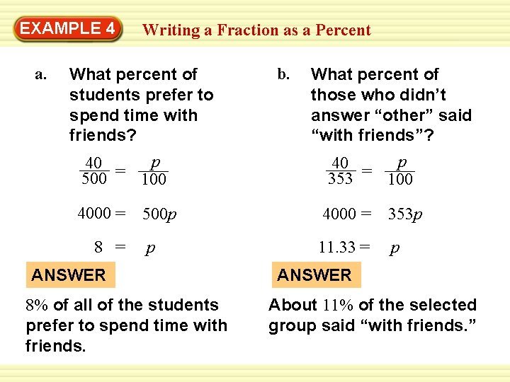 EXAMPLE 4 a. Writing a Fraction as a Percent What percent of students prefer