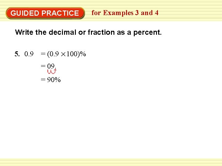 GUIDED PRACTICE for Examples 3 and 4 Write the decimal or fraction as a