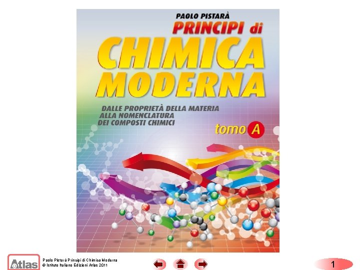 Copertina Paolo Pistarà Principi di Chimica Moderna © Istituto Italiano Edizioni Atlas 2011 1