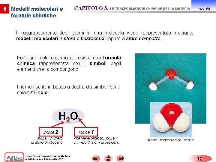 6 Modelli molecolari e formule chimiche CAPITOLO 3. LE TRASFORMAZIONI CHIMICHE DELLA MATERIA PAG.