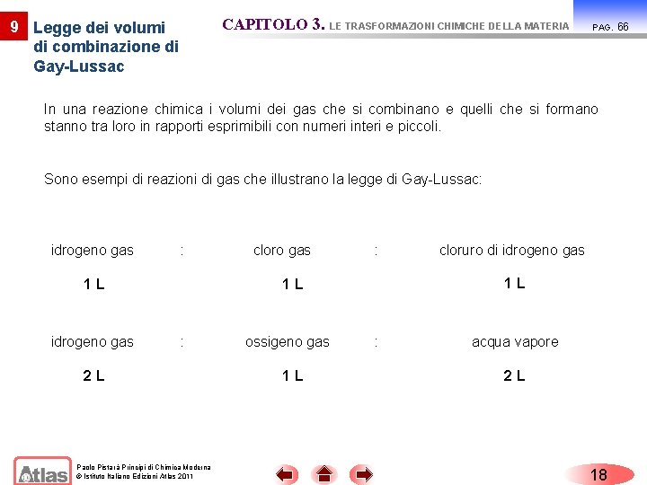 CAPITOLO 3. LE TRASFORMAZIONI CHIMICHE DELLA MATERIA 9 Legge dei volumi di combinazione di