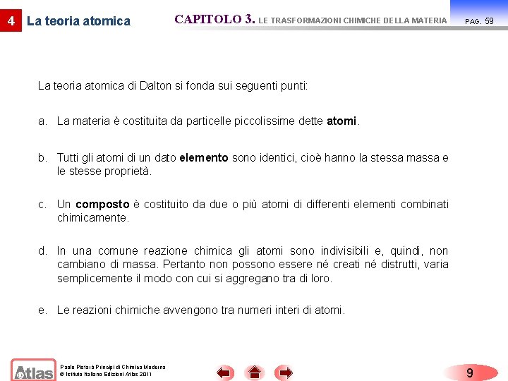 4 La teoria atomica CAPITOLO 3. LE TRASFORMAZIONI CHIMICHE DELLA MATERIA PAG. La teoria