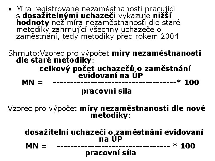  • Míra registrované nezaměstnanosti pracující s dosažitelnými uchazeči vykazuje nižší hodnoty než míra