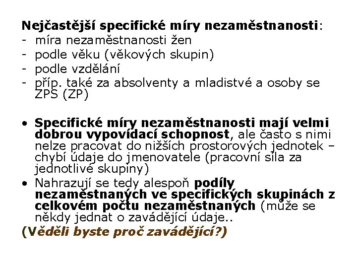 Nejčastější specifické míry nezaměstnanosti: - míra nezaměstnanosti žen - podle věku (věkových skupin) -