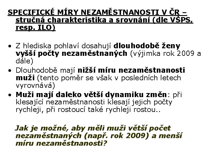 SPECIFICKÉ MÍRY NEZAMĚSTNANOSTI V ČR – stručná charakteristika a srovnání (dle VŠPS, resp. ILO)