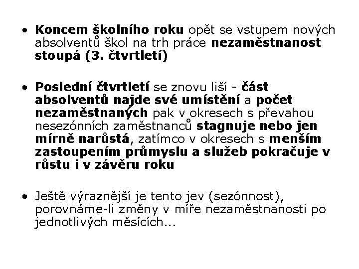  • Koncem školního roku opět se vstupem nových absolventů škol na trh práce