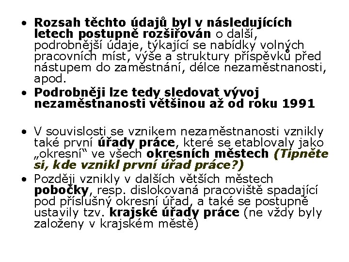  • Rozsah těchto údajů byl v následujících letech postupně rozšiřován o další, podrobnější