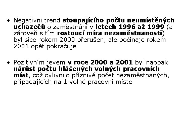  • Negativní trend stoupajícího počtu neumístěných uchazečů o zaměstnání v letech 1996 až