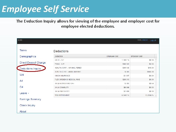 Employee Self Service The Deduction Inquiry allows for viewing of the employee and employer
