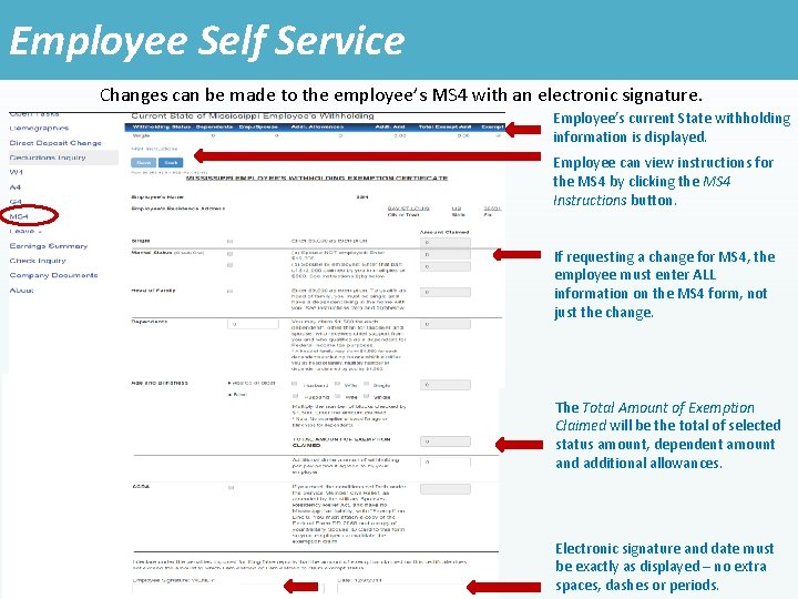 Employee Self Service Changes can be made to the employee’s MS 4 with an