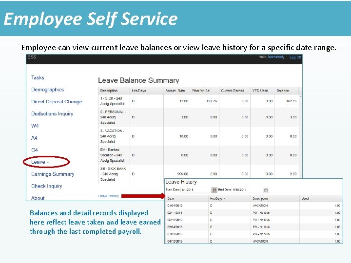 Employee Self Service Employee can view current leave balances or view leave history for