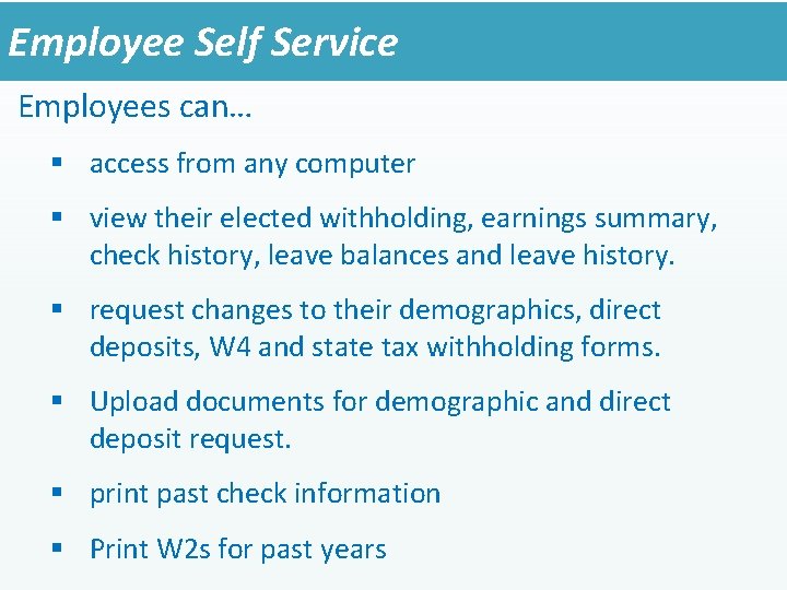 Employee Self Service Employees can… § access from any computer § view their elected