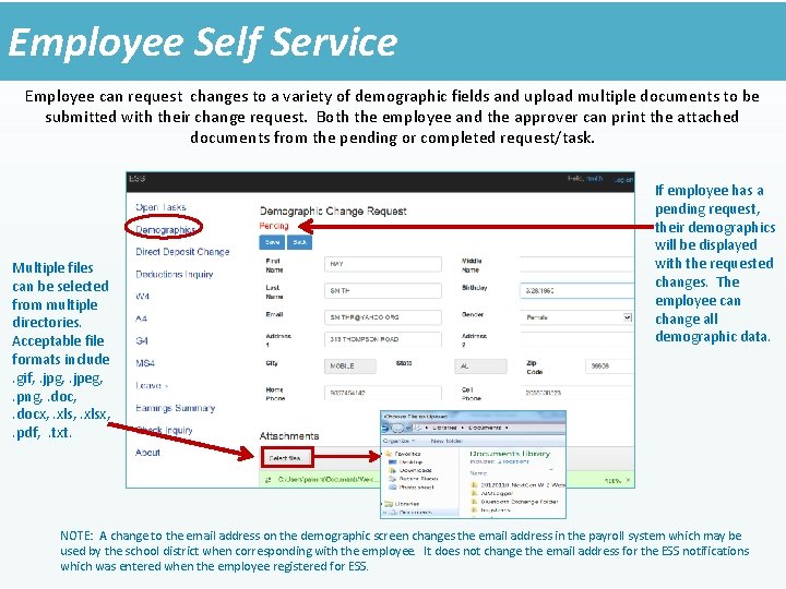Employee Self Service Employee can request changes to a variety of demographic fields and