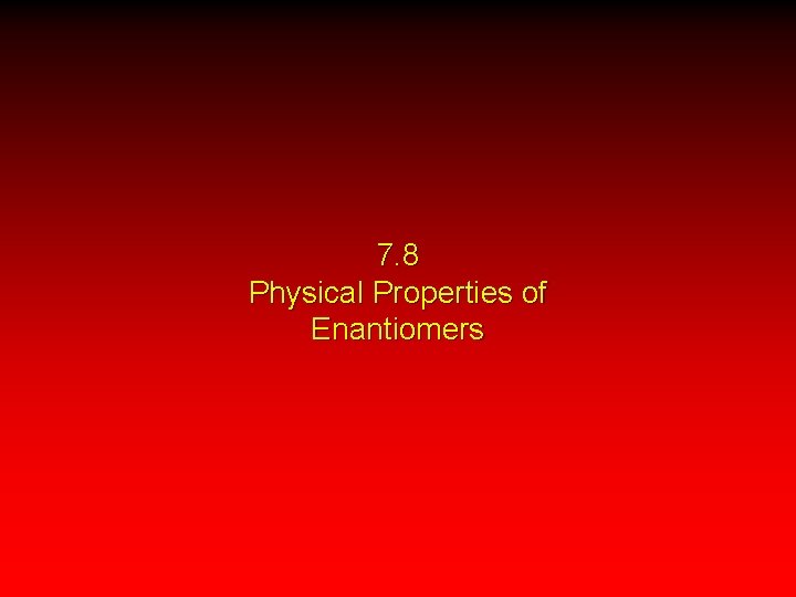 7. 8 Physical Properties of Enantiomers 