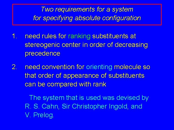 Two requirements for a system for specifying absolute configuration 1. need rules for ranking