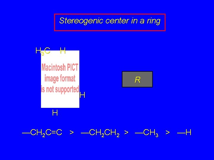 Stereogenic center in a ring H 3 C H R H H —CH 2