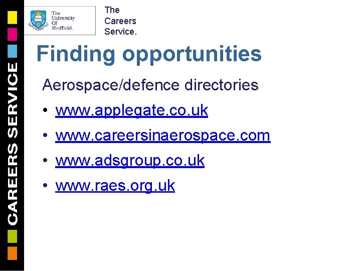The Careers Service. Finding opportunities Aerospace/defence directories • www. applegate. co. uk • www.