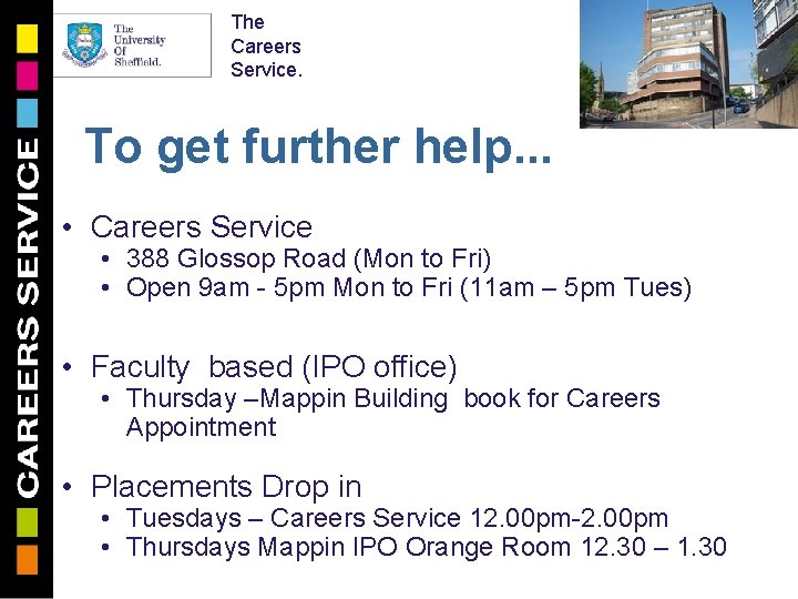 The Careers Service. To get further help. . . • Careers Service • 388