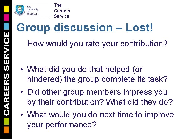 The Careers Service. Group discussion – Lost! How would you rate your contribution? •