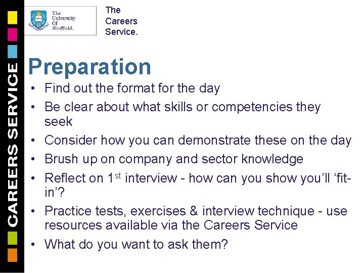 The Careers Service. Preparation • Find out the format for the day • Be