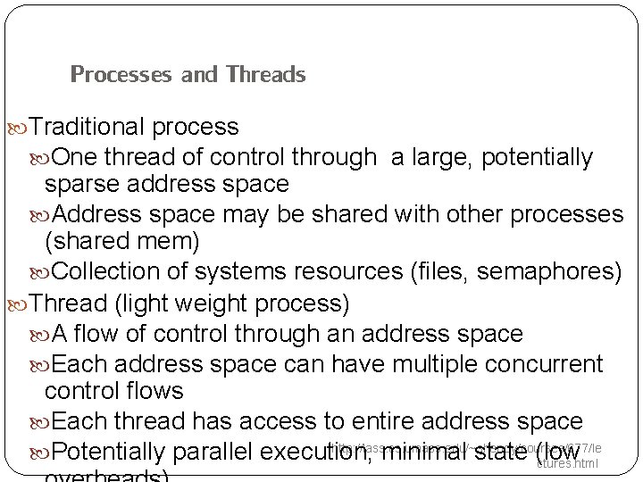 Processes and Threads Traditional process One thread of control through a large, potentially sparse