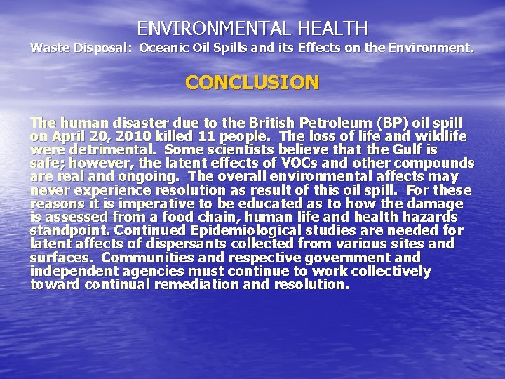 ENVIRONMENTAL HEALTH Waste Disposal: Oceanic Oil Spills and its Effects on the Environment. CONCLUSION