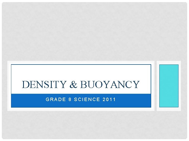 DENSITY & BUOYANCY GRADE 8 SCIENCE 2011 