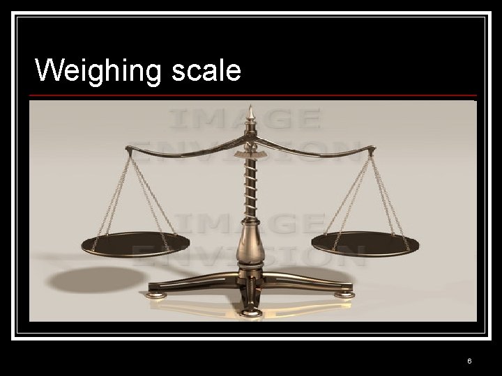 Weighing scale 6 