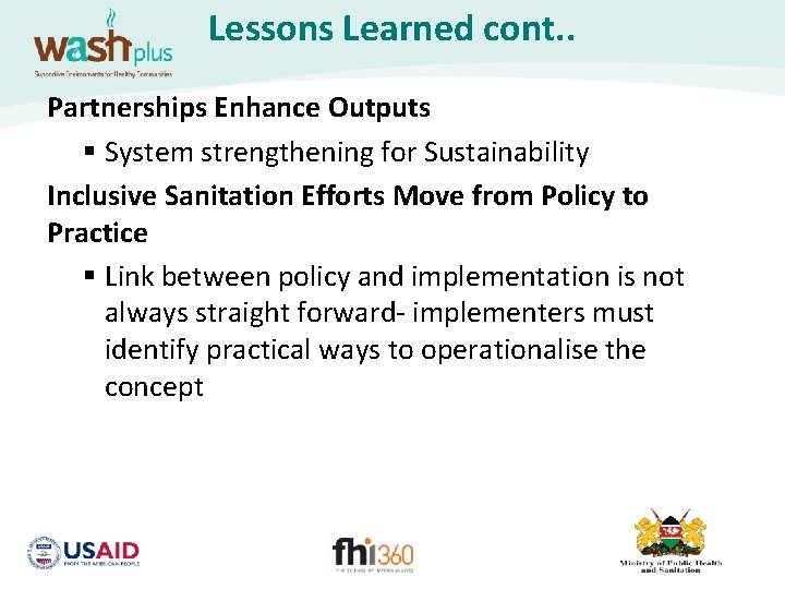 Lessons Learned cont. . Partnerships Enhance Outputs § System strengthening for Sustainability Inclusive Sanitation