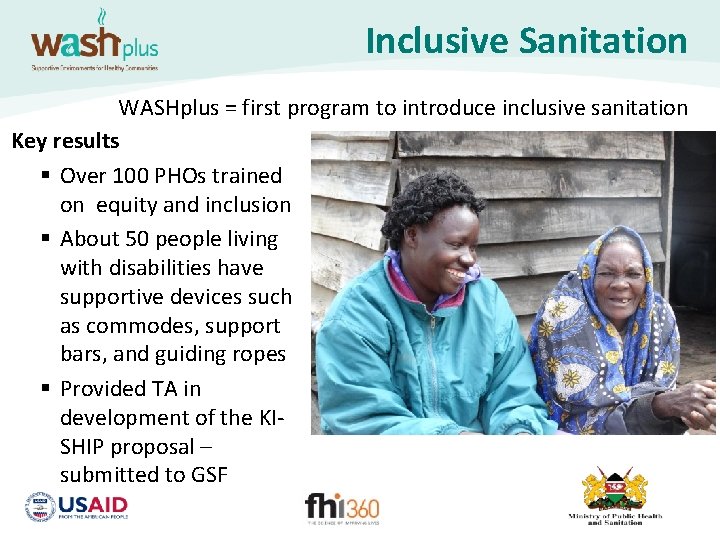 Inclusive Sanitation WASHplus = first program to introduce inclusive sanitation Key results § Over