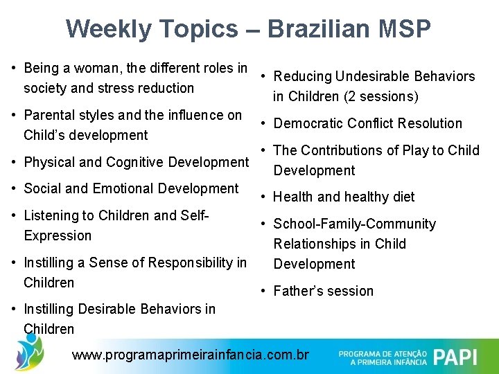 Weekly Topics – Brazilian MSP • Being a woman, the different roles in •